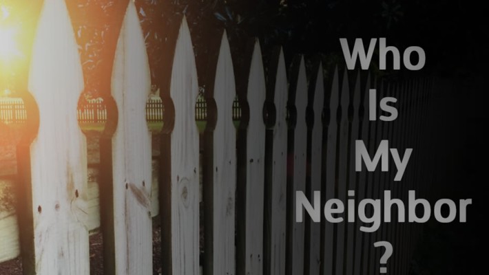 Who Is My Neighbor?